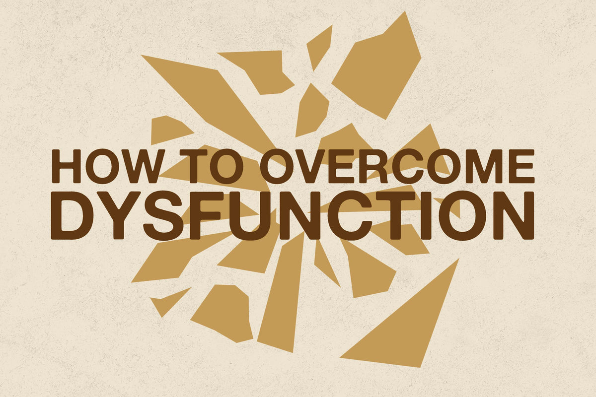 How to Overcome Dysfunction