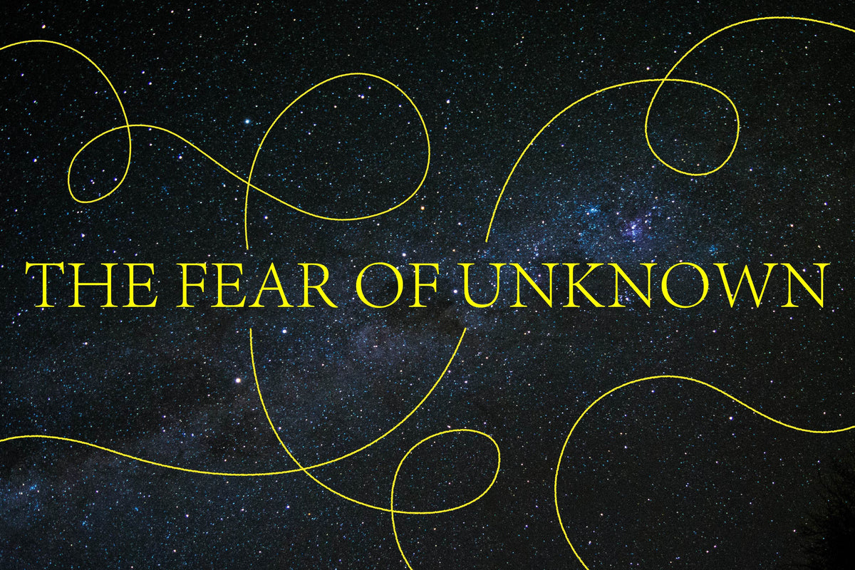 The Fear of the Unknown