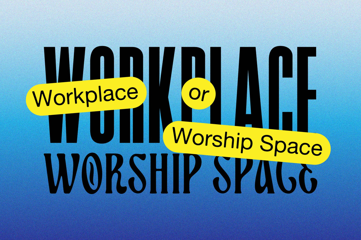 Workplace or Worship Space