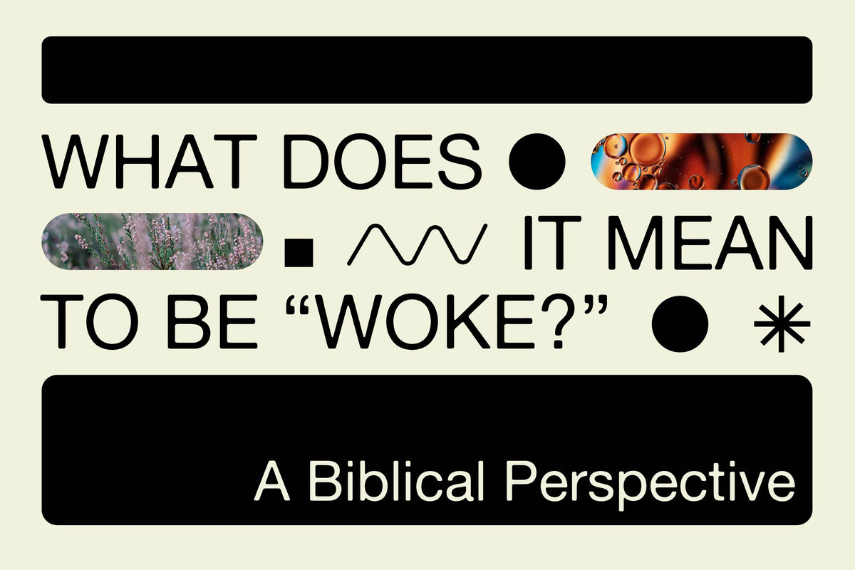 What does it mean to be "Woke?" | A Biblical Perspective
