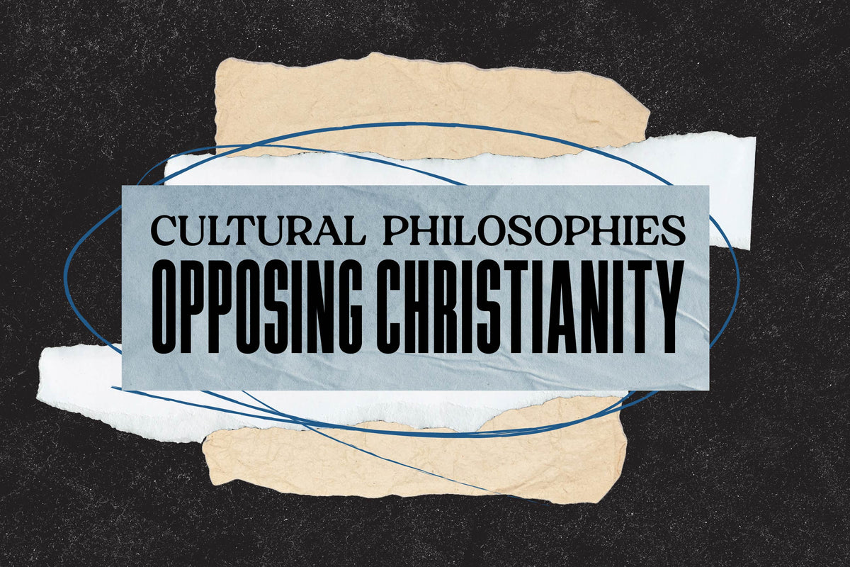 Cultural Philosophies Opposing Christianity