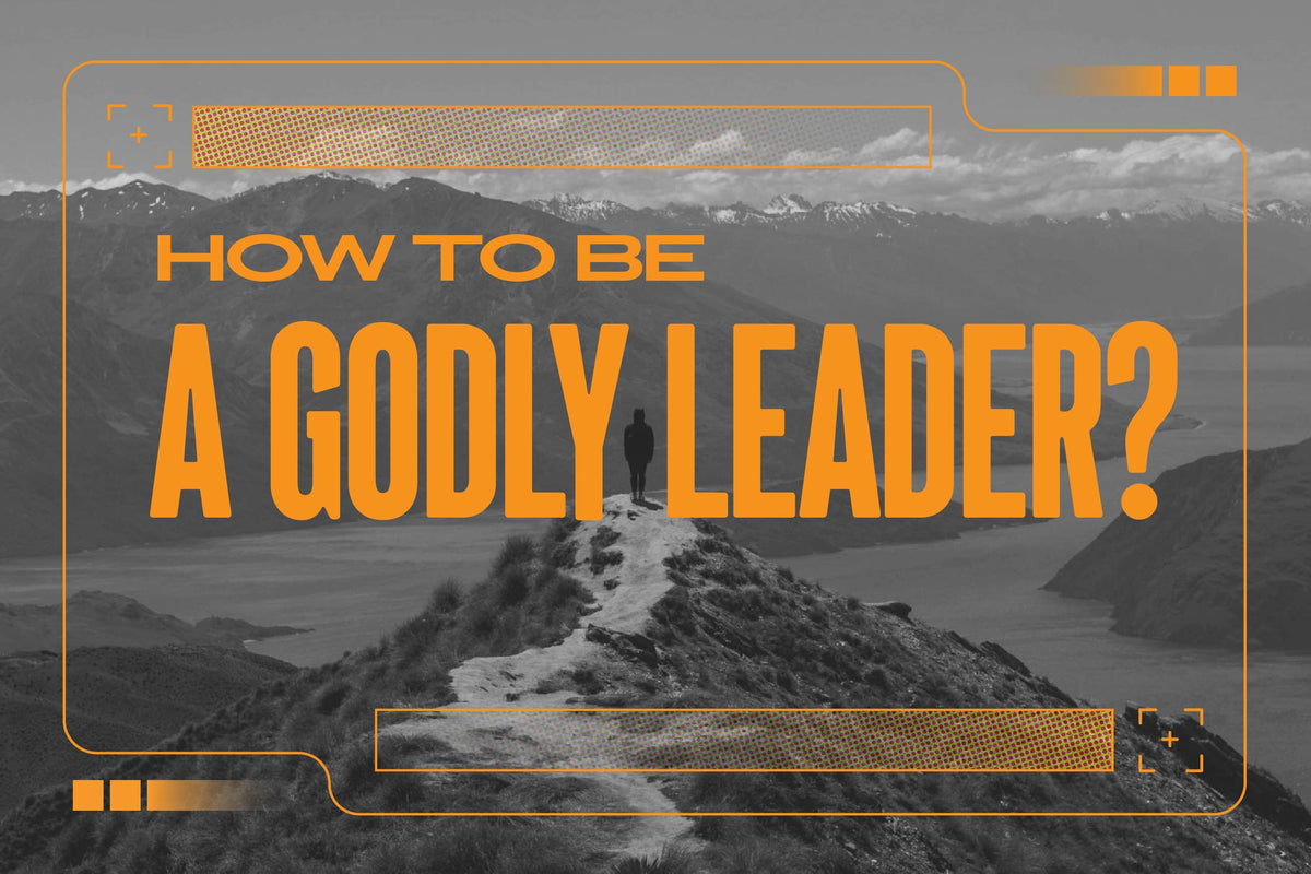 How to be a Godly Leader