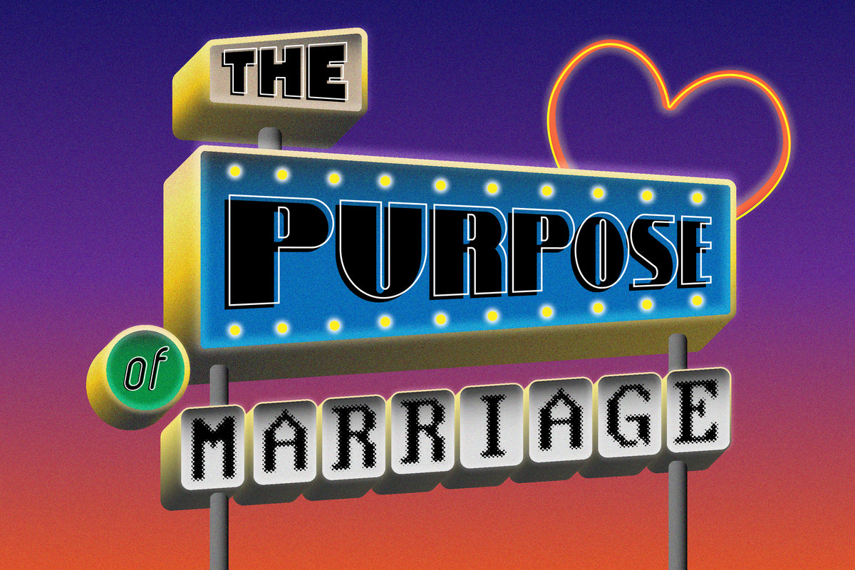 The Purpose of Marriage