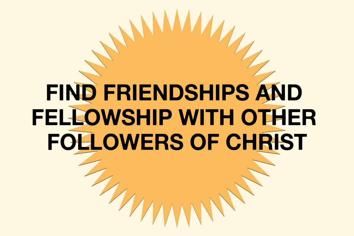Find Friendships and Fellowship with Other Followers of Christ