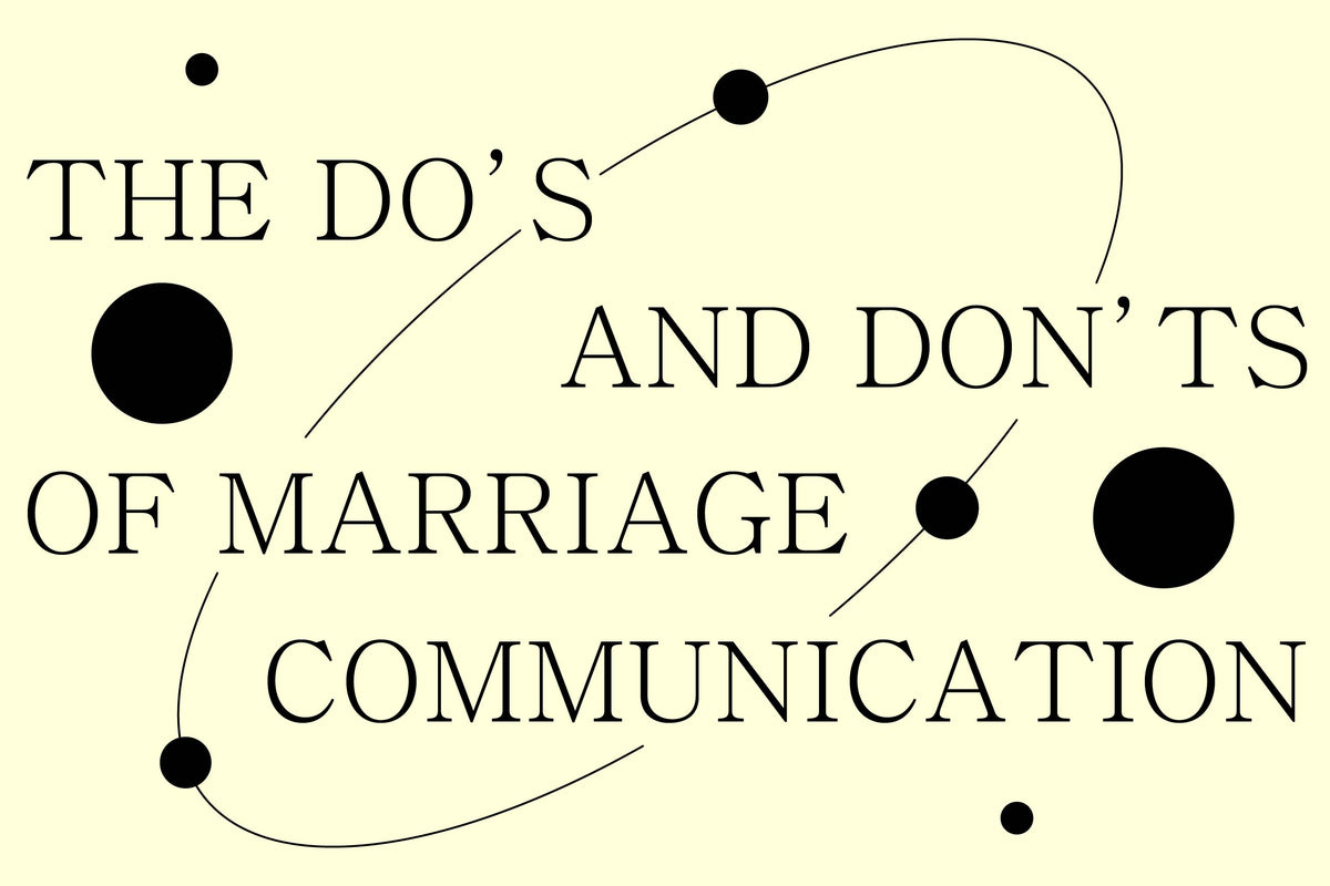 The Do's and Don't of Marriage Communication