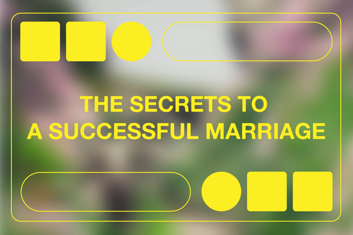 The Secrets to a Successful Marriage