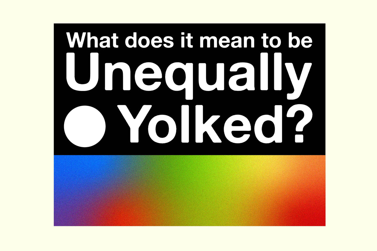 What Does It Mean to be Unequally Yolked?